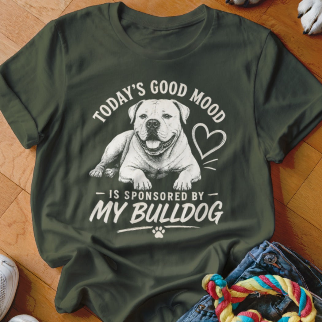Green t-shirt with white text and bulldog graphic saying "Today's Good Mood is Sponsored By My Bulldog".