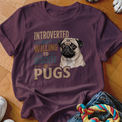 T-shirt with "Introverted But Willing to Discuss Pugs" text and pug illustration.