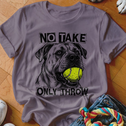 T-shirt with a dog holding a tennis ball and text "NO TAKE ONLY THROW."