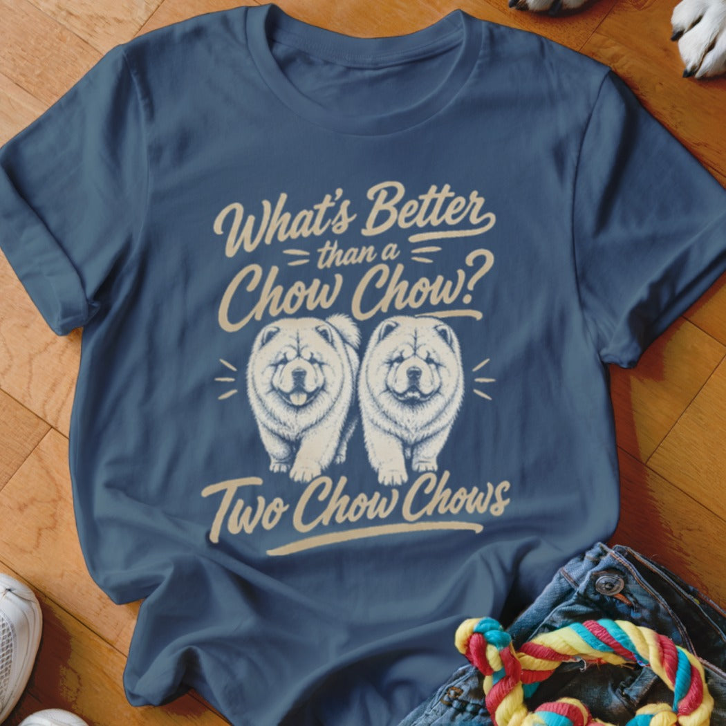 Blue t-shirt with "What's Better than a Chow Chow? Two Chow Chows" and two Chow Chow dogs.