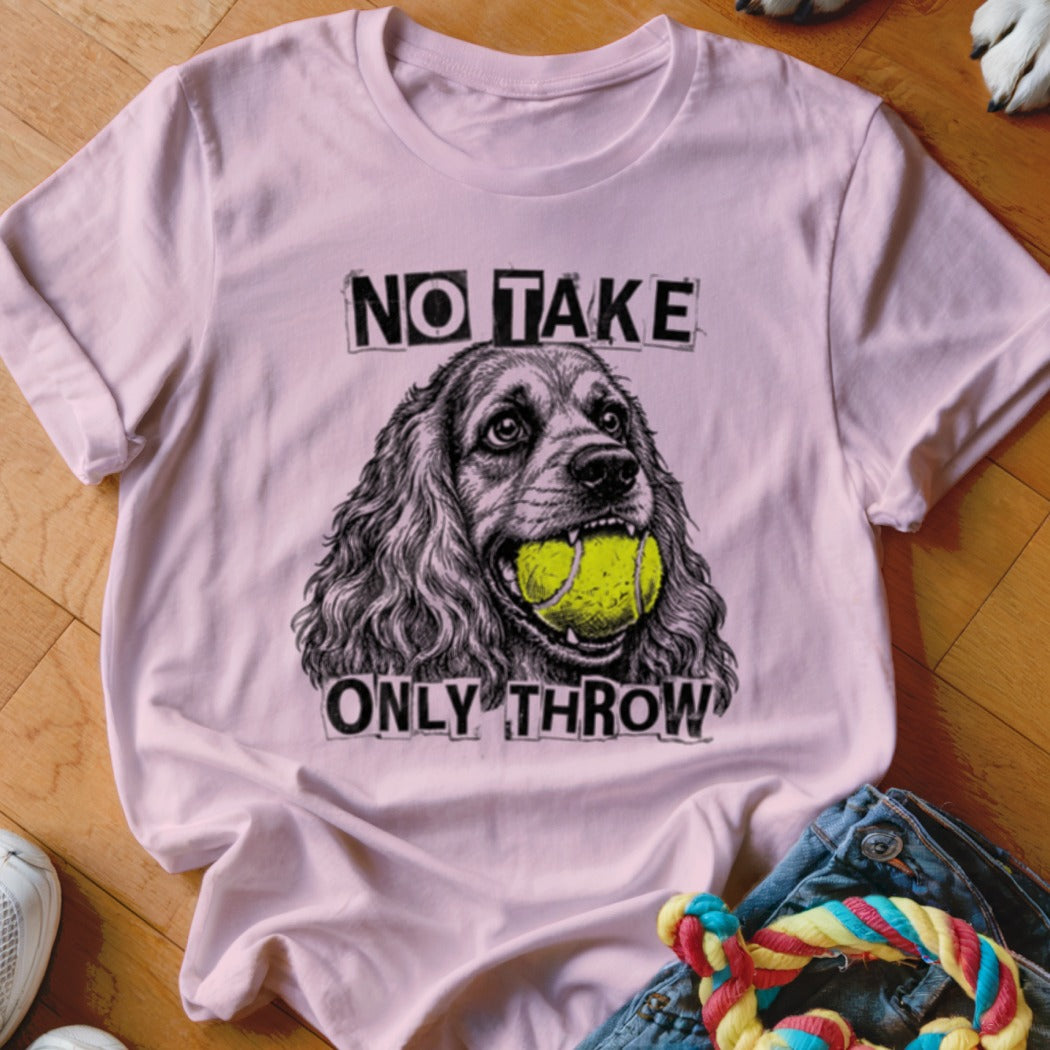 Pink t-shirt with a dog holding a tennis ball and text "No Take Only Throw".