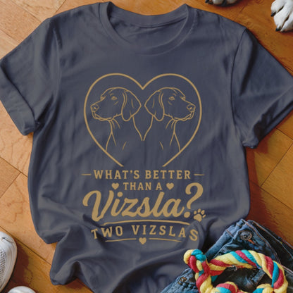 Dark gray t-shirt with gold graphic of two Vizslas inside a heart and text reading What is better than a Vizsla Two Vizslas.