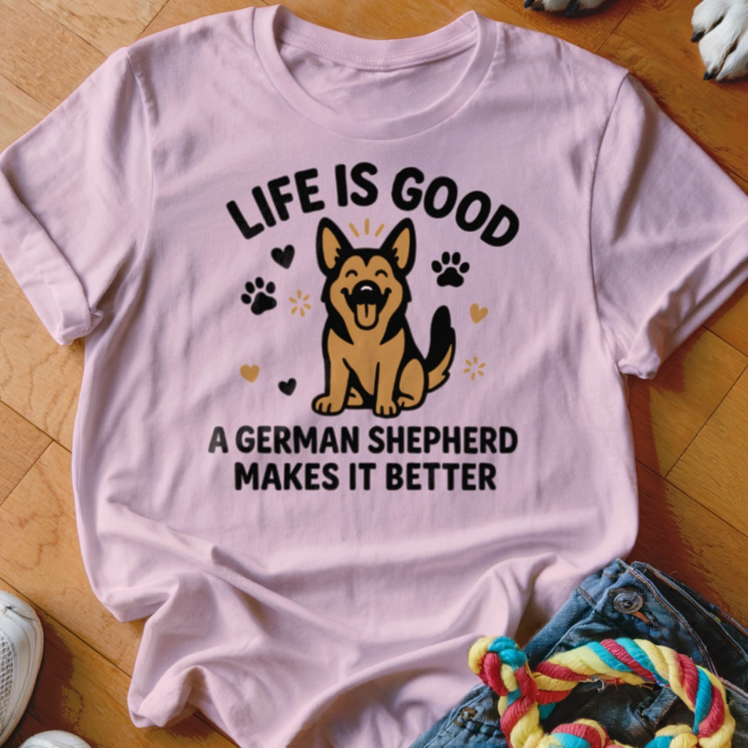 Pink t-shirt with text "LIFE IS GOOD. A GERMAN SHEPHERD MAKES IT BETTER."