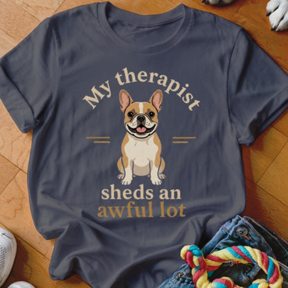 French bulldog graphic on a t-shirt reads "My therapist sheds an awful lot."