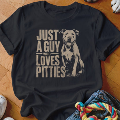 Black t-shirt with "Just a Guy Who Loves Pitties" and a pit bull illustration.
