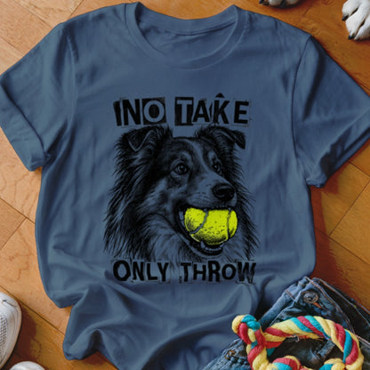 Dark blue t-shirt with a drawing of a dog holding a tennis ball, reads "NO TAKE ONLY THROW".