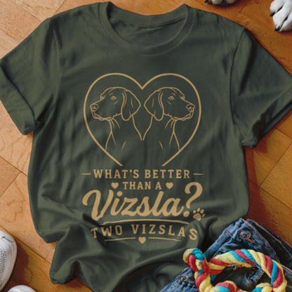 Dark green t-shirt featuring a heart graphic with two Vizsla dogs and the text What's better than a Vizsla? Two Vizslas.