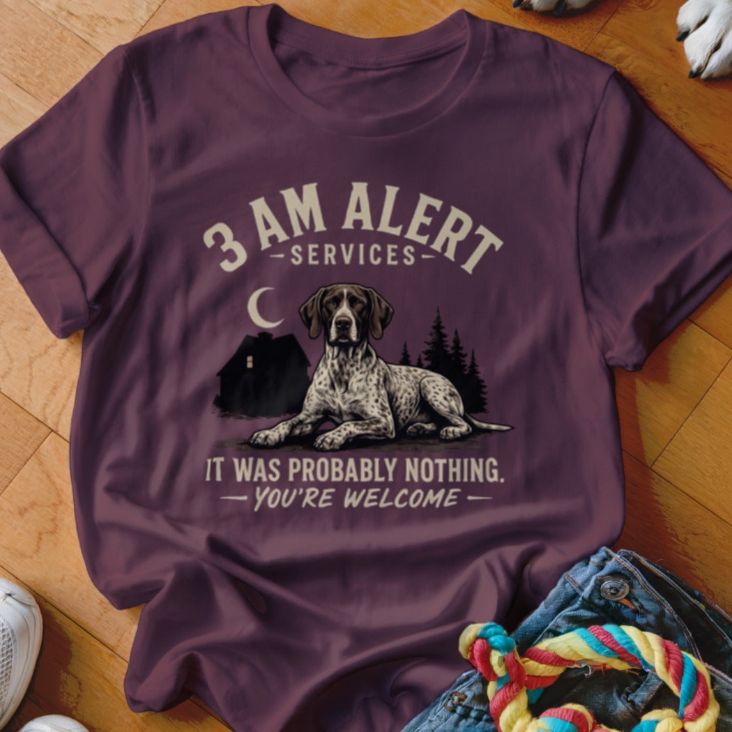 Maroon t-shirt graphic with German Shorthaired Pointer, house, trees, and text "3 AM ALERT SERVICES IT WAS PROBABLY NOTHING. YOU'RE WELCOME."