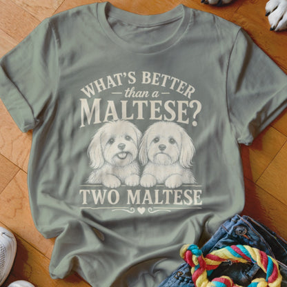 T-shirt graphic with two Maltese dogs and text "What's better than a Maltese? Two Maltese."