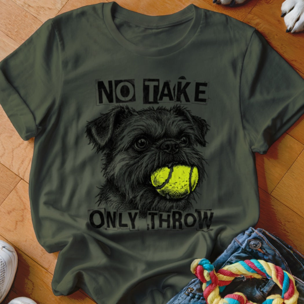 Dark green t-shirt with black graphic of dog holding tennis ball, text "NO TAKE ONLY THROW".