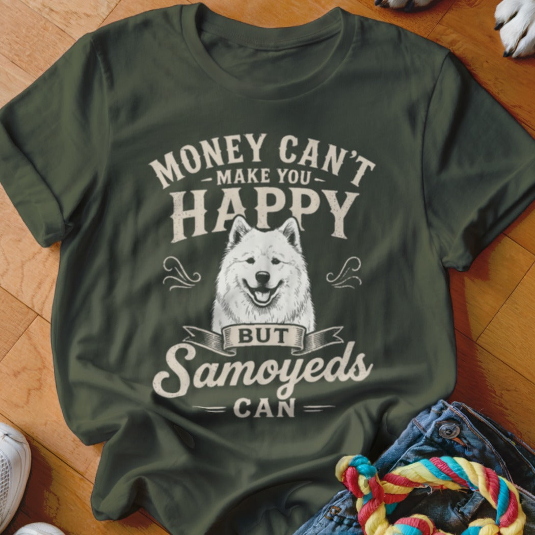 Green t-shirt with "Money Can't Make You Happy But Samoyeds Can" and a Samoyed dog.