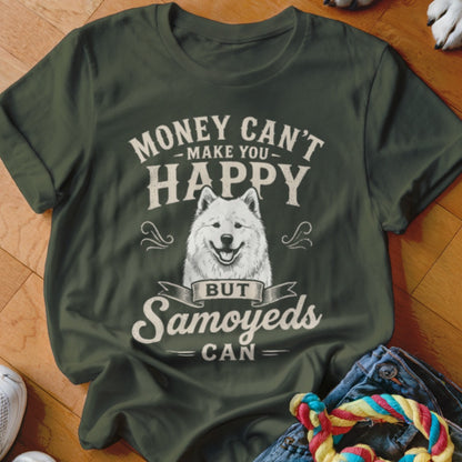 Green t-shirt with "Money Can't Make You Happy But Samoyeds Can" and a Samoyed dog.