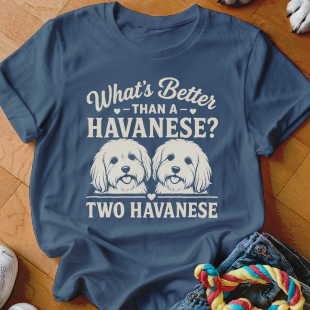 T-shirt with white text "What's Better Than a Havanese? Two Havanese" and two dog faces.