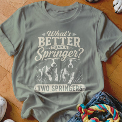 T-shirt with "What's Better Than a Springer? Two Springers" text and two dogs.
