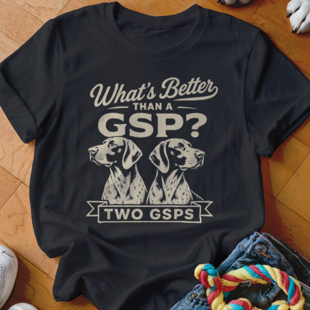 Black t-shirt with "What's Better Than a GSP? Two GSPs" and two dog graphics.