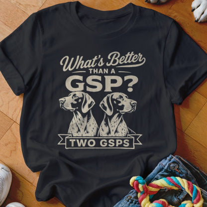Black t-shirt with "What's Better Than a GSP? Two GSPs" and two dog graphics.