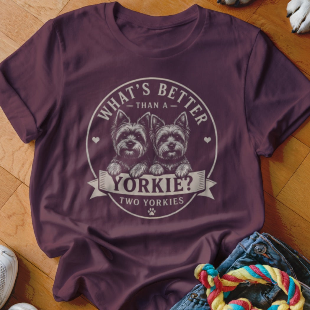 Burgundy t-shirt with two Yorkies and text "What's Better Than A Yorkie? Two Yorkies".