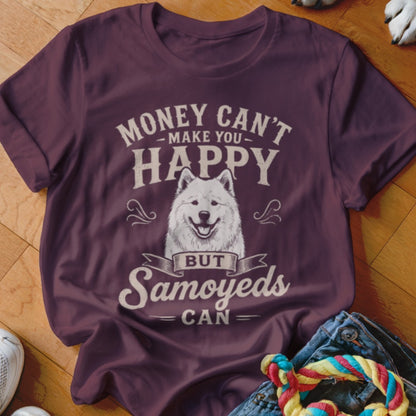 T-shirt with "Money Can't Make You Happy But Samoyeds Can" text and Samoyed dog graphic.