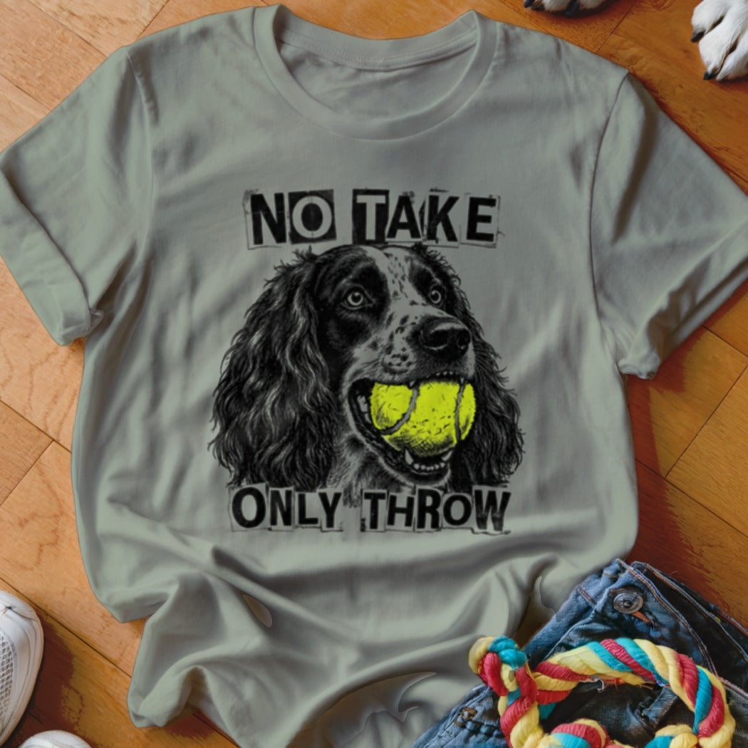 Light grey t-shirt with black and white drawing of a dog holding a tennis ball and text "NO TAKE ONLY THROW".