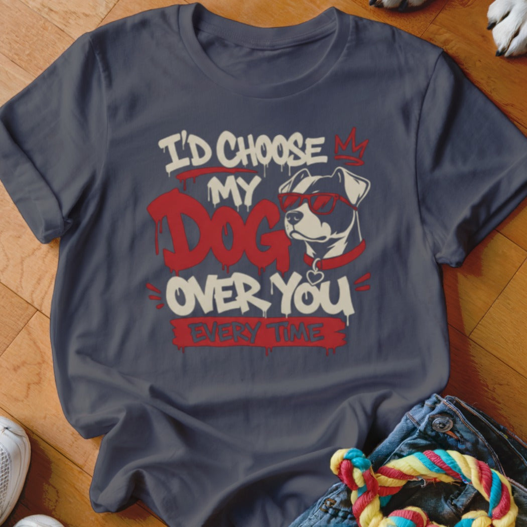 Dark blue t-shirt with "I'd Choose My Dog Over You Every Time" graphic.