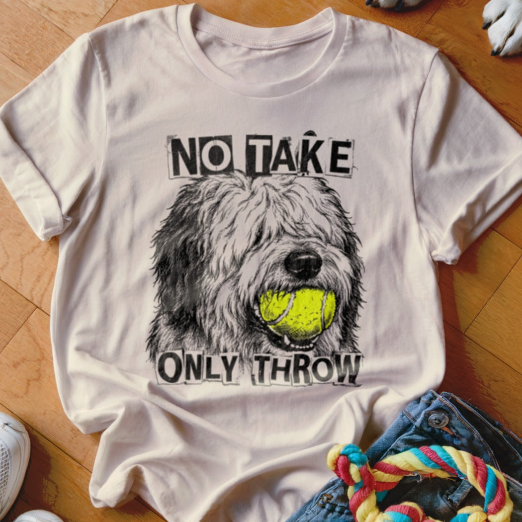 White t-shirt with dog holding tennis ball and text "NO TAKE ONLY THROW".