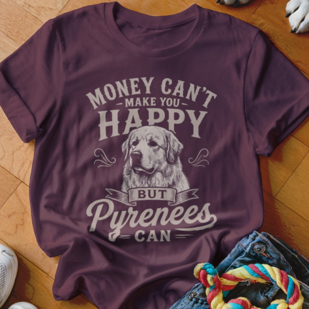 Maroon t-shirt with "Money Can't Make You Happy But Pyrenees Can" and a dog graphic.