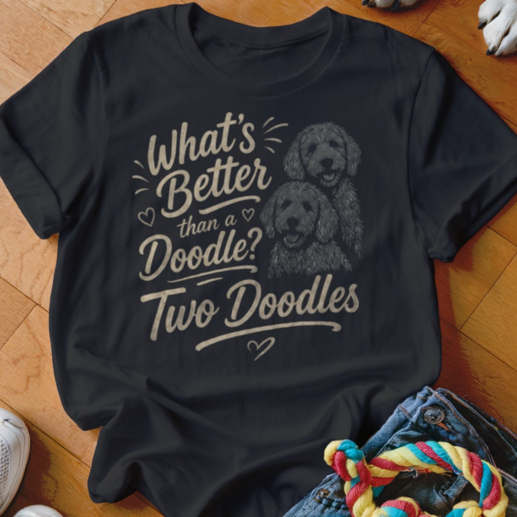 T-shirt with text "What's Better than a Doodle? Two Doodles" and two doodle dogs.