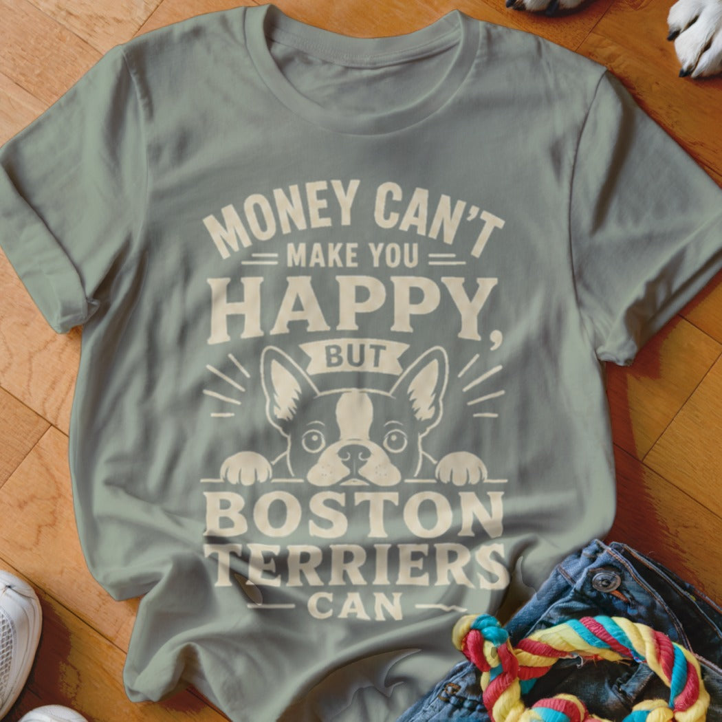 Boston Terrier t-shirt with "Money Can't Make You Happy, But Boston Terriers Can" text.