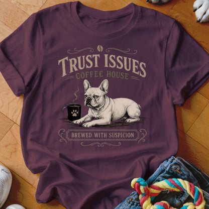 French bulldog with coffee cup graphic and text "Trust Issues Coffee House Brewed With Suspicion".