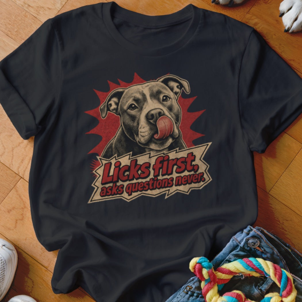 Pitbull licks first, asks questions never graphic on a dark t-shirt.