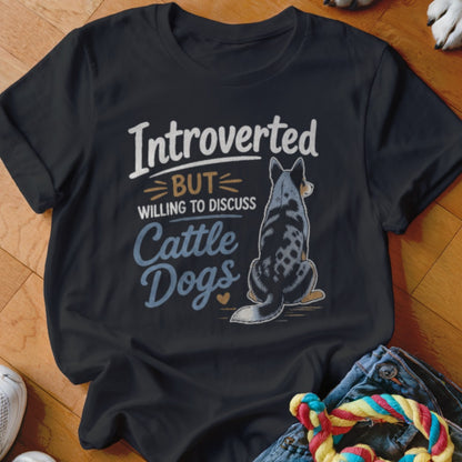 Black t-shirt with text "Introverted but willing to discuss Cattle Dogs" and a dog graphic.