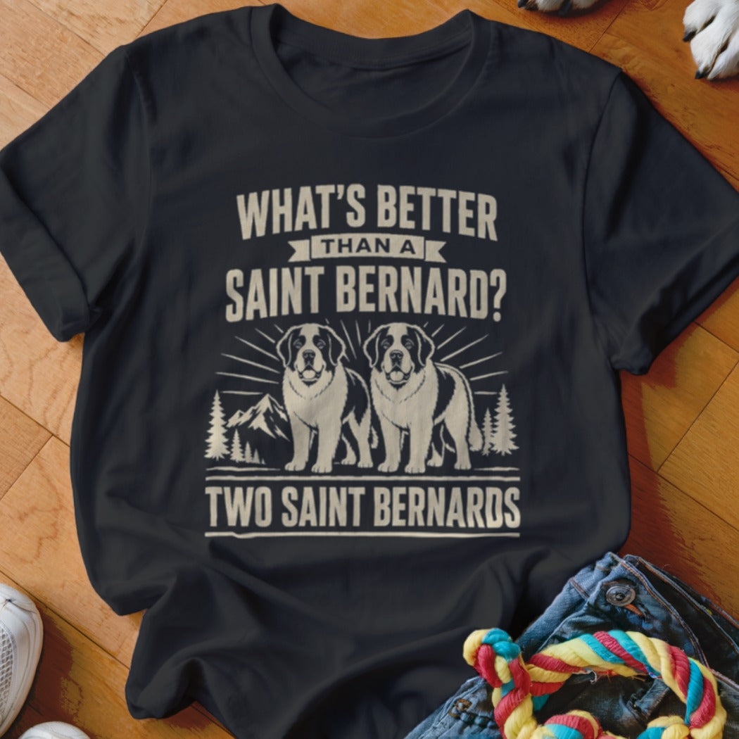 Black t-shirt with text "What's Better Than a Saint Bernard? Two Saint Bernards" and two dogs.