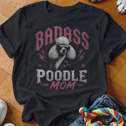 Black t-shirt with "Badass Poodle Mom" text and a poodle wearing sunglasses and a leather jacket.
