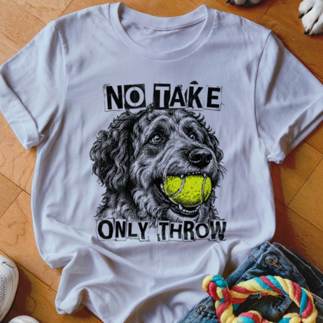 White t-shirt graphic of a dog with a tennis ball, reading "NO TAKE ONLY THROW."