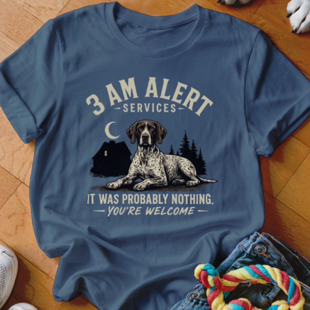 Blue t-shirt with German Shorthaired Pointer graphic and text "3 AM ALERT SERVICES IT WAS PROBABLY NOTHING. - YOU'RE WELCOME -"