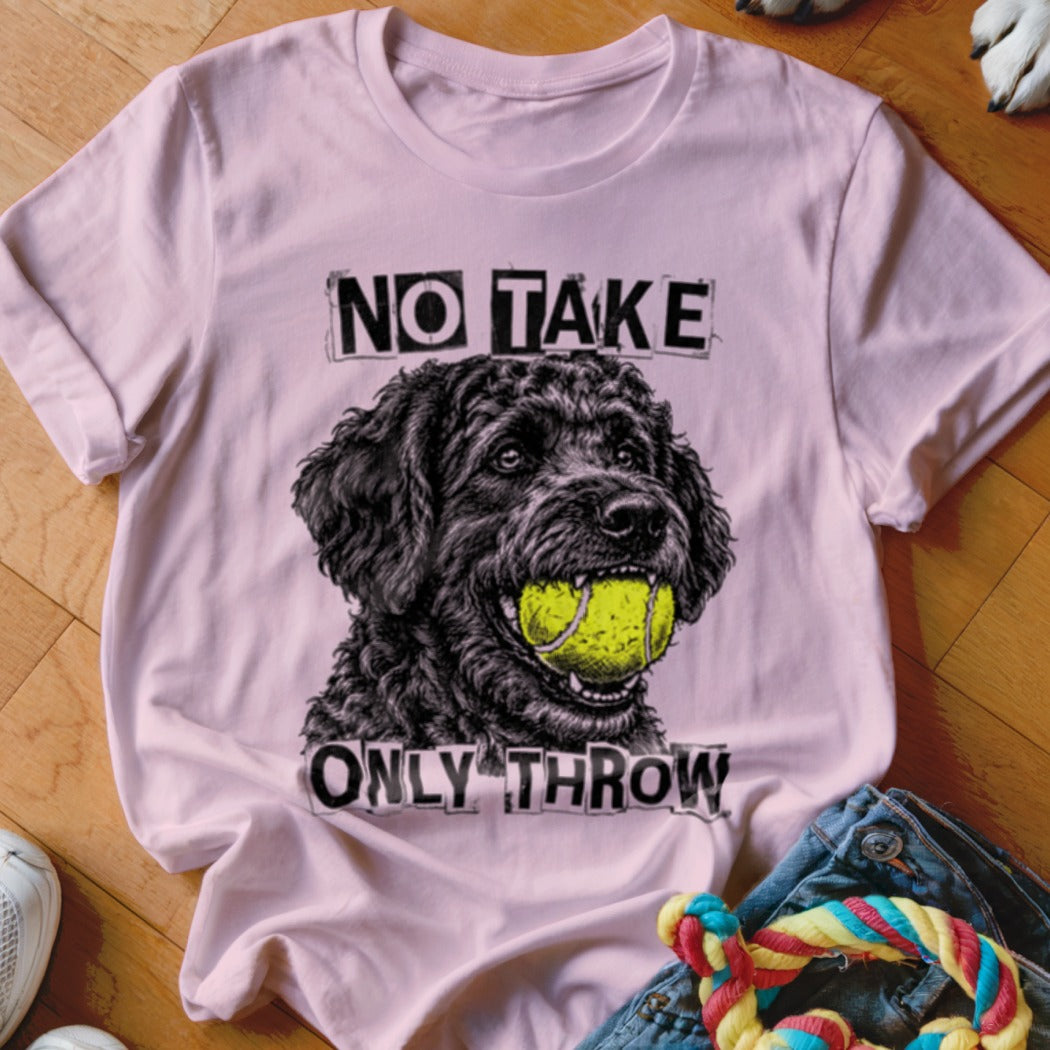 Black doodle dog with tennis ball in mouth on pink t-shirt, text "NO TAKE ONLY THROW".