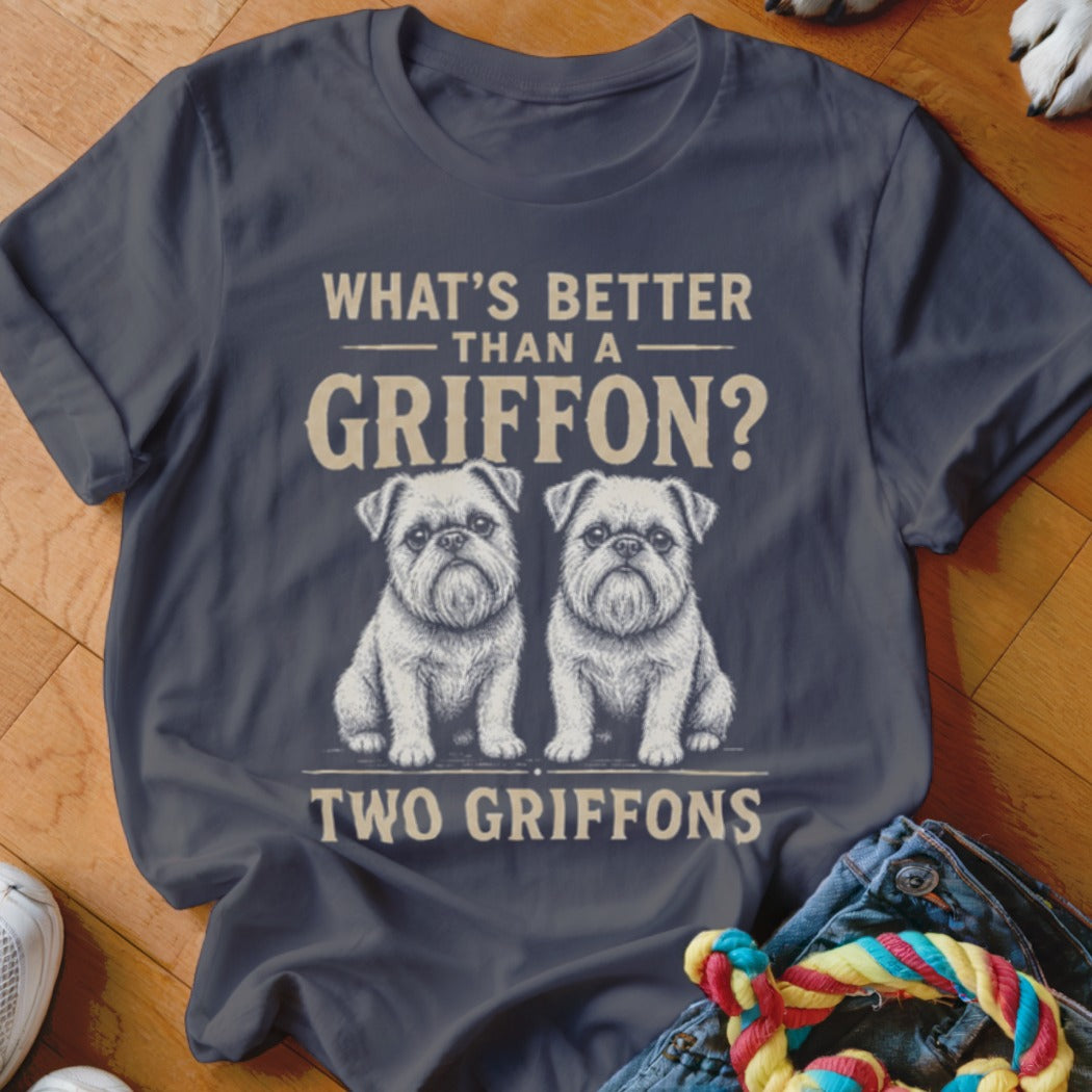 Dark t-shirt with two griffons and text: What's better than a griffon? Two griffons.