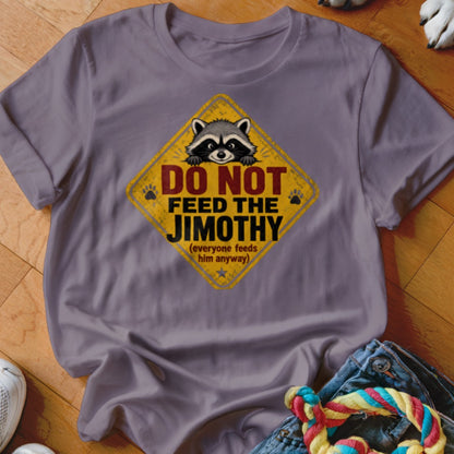T-shirt with yellow diamond sign and raccoon says "Do Not Feed the Jimothy".