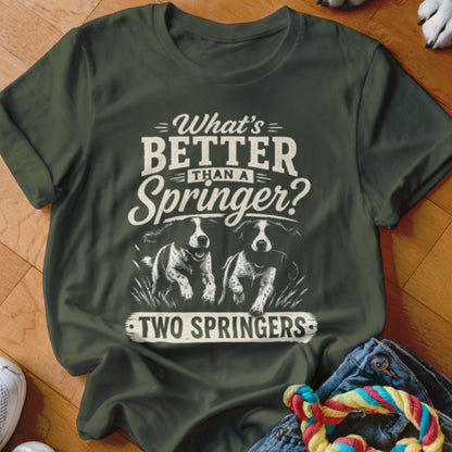 Dark green t-shirt with "What's Better Than A Springer? Two Springers" text and two dogs.