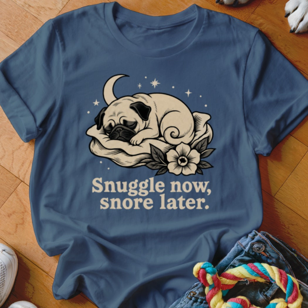 T-shirt with a sleeping pug graphic and "Snuggle now, snore later" text.