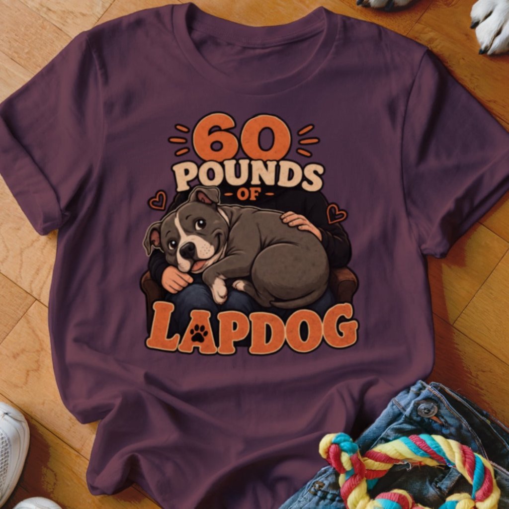 60 Pounds Of Lapdog Shirt - The Pawsitive Initiative
