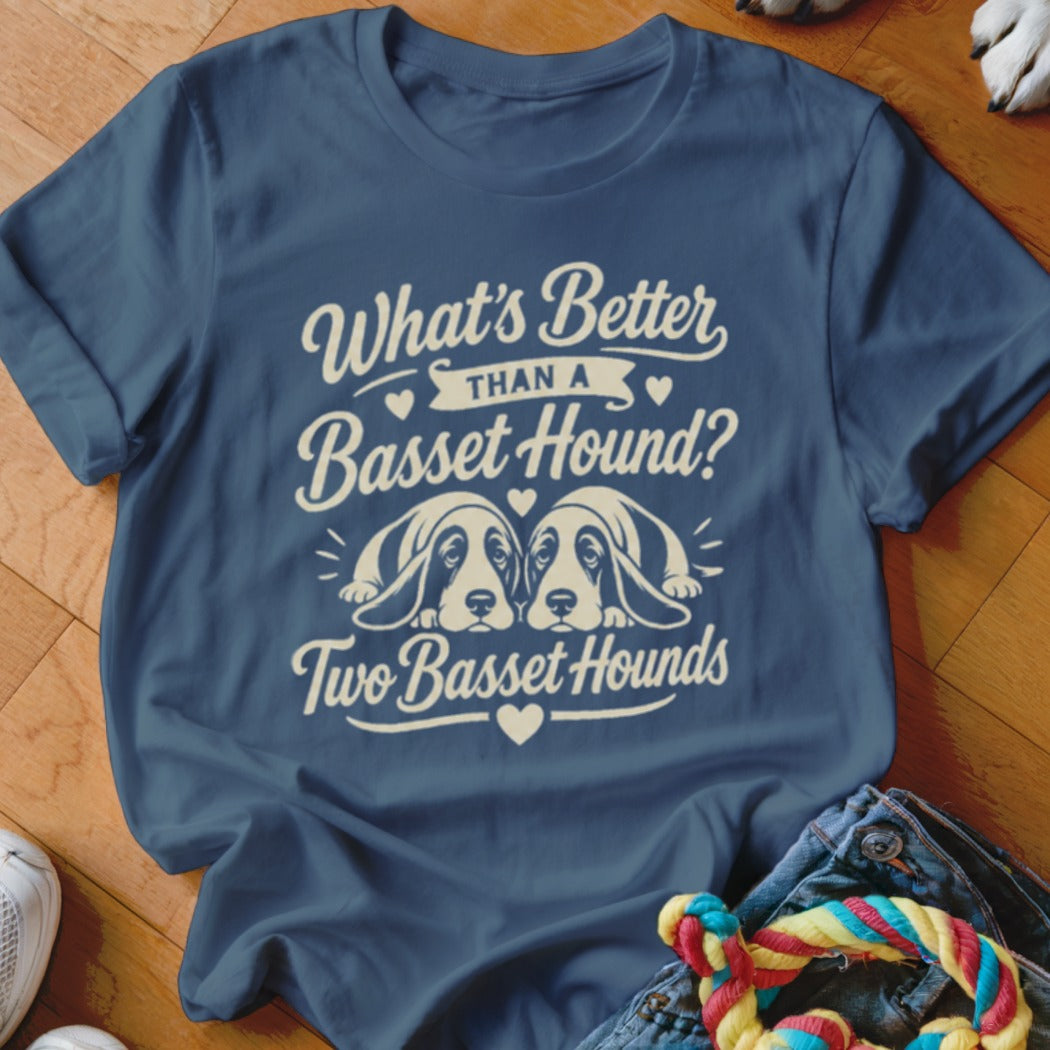 Blue t-shirt with text "What's Better Than a Basset Hound? Two Basset Hounds".