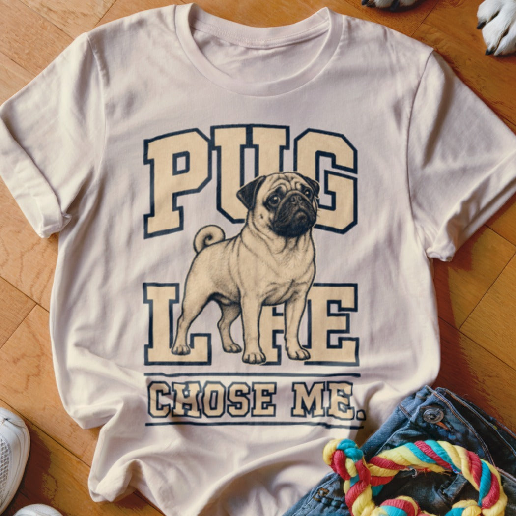 White t-shirt with pug graphic and text "Pug Life Chose Me."