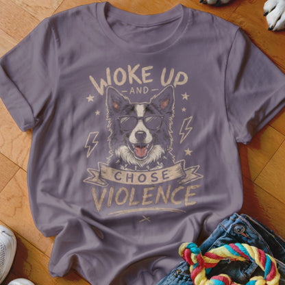 Shirt with a dog wearing sunglasses and text that says "Woke up and chose violence."