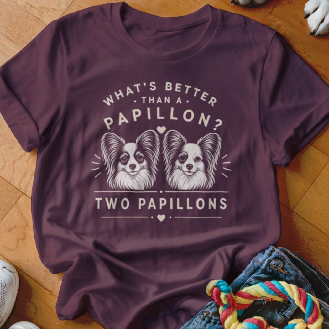 T-shirt with "What's Better Than a Papillon? Two Papillons" and two dog faces.