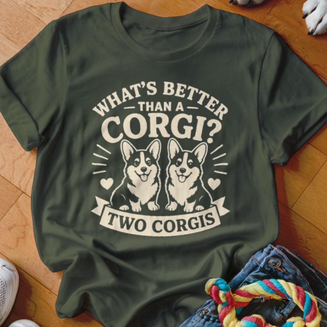 Dark green t-shirt with "What's Better Than a Corgi? Two Corgis" and two corgi illustrations.