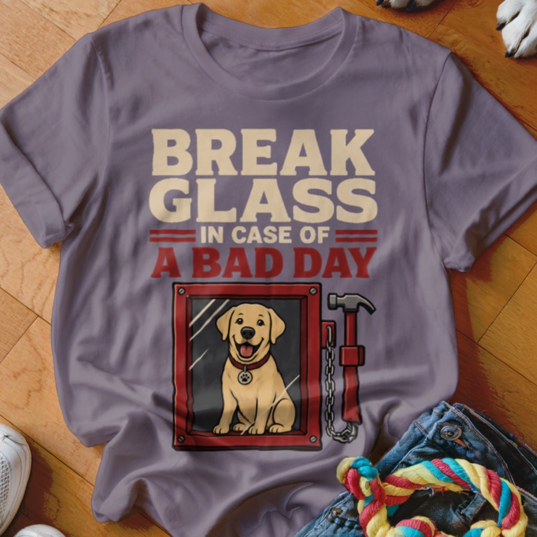 T-shirt with "Break Glass In Case of A Bad Day" and a dog behind glass.