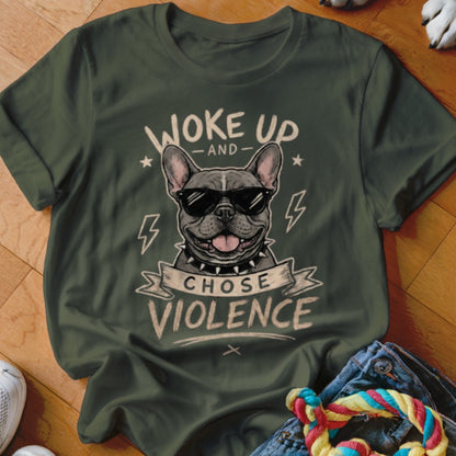 Green t-shirt with "Woke Up And Chose Violence" text and a French bulldog wearing sunglasses.