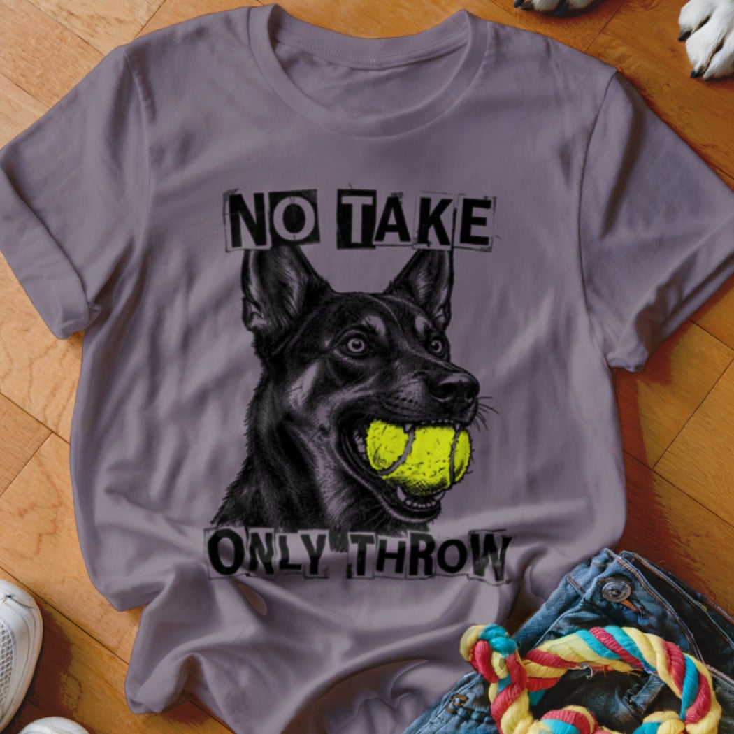 Dog with tennis ball in mouth and text "NO TAKE ONLY THROW".