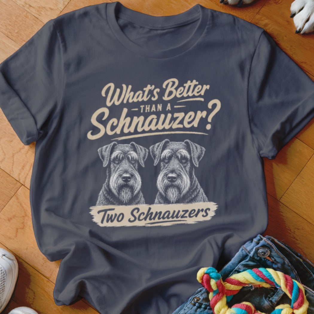 Dark grey t-shirt with "What's Better Than A Schnauzer? Two Schnauzers" text and two Schnauzer dogs.